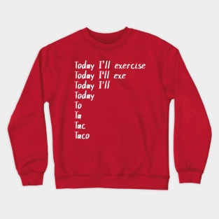 Today I'll Tacos Crewneck Sweatshirt